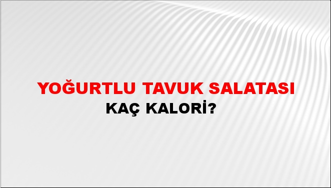 Yoğurtlu Tavuk Salatası + kaç kalori