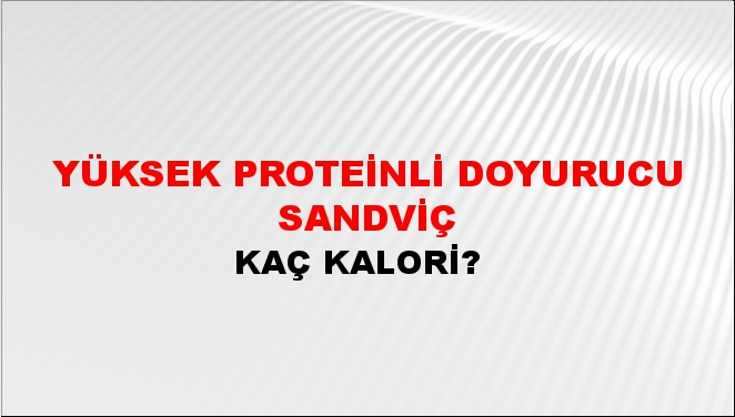 Yüksek Proteinli Doyurucu Sandviç + kaç kalori