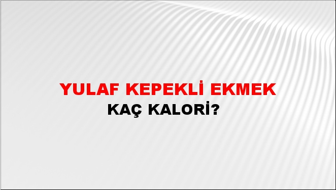 Yulaf Kepekli Ekmek + kaç kalori