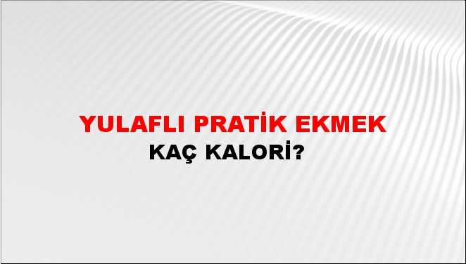 Yulaflı Pratik Ekmek + kaç kalori