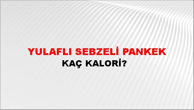 Yulaflı Sebzeli Pankek + kaç kalori