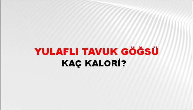 Yulaflı Tavuk Göğsü + kaç kalori