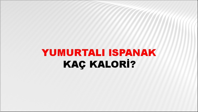 Yumurtalı Ispanak + kaç kalori