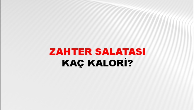 Zahter Salatası + kaç kalori