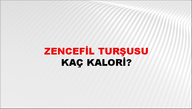 Zencefil Turşusu + kaç kalori