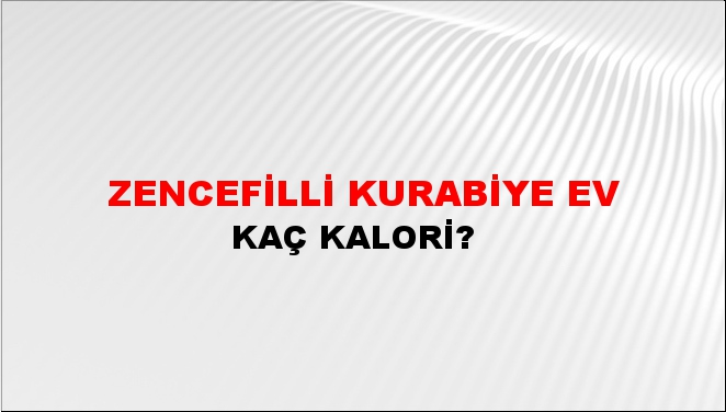 Zencefilli Kurabiye Ev + kaç kalori