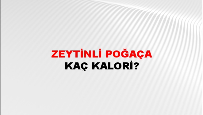 Zeytinli Poğaça + kaç kalori