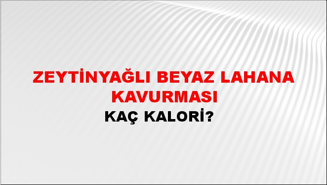 Zeytinyağlı Beyaz Lahana Kavurması + kaç kalori