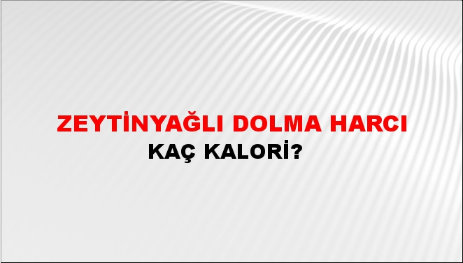 Zeytinyağlı Dolma Harcı + kaç kalori