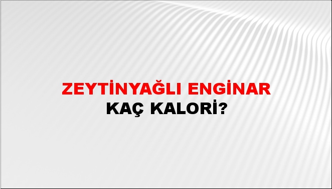 Zeytinyağlı Enginar + kaç kalori