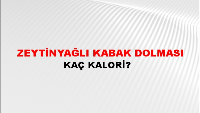 Zeytinyağlı Kabak Dolması + kaç kalori