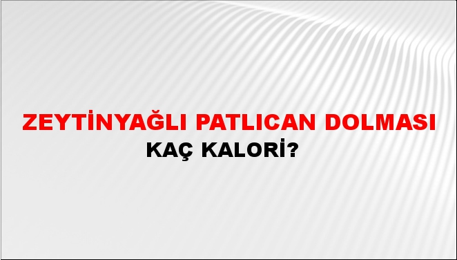 Zeytinyağlı Patlıcan Dolması + kaç kalori