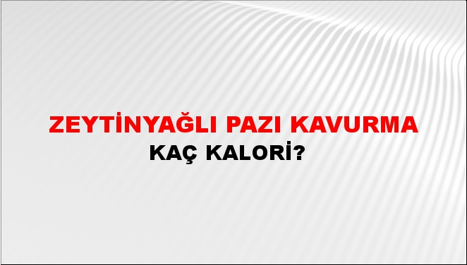 Zeytinyağlı Pazı Kavurma + kaç kalori