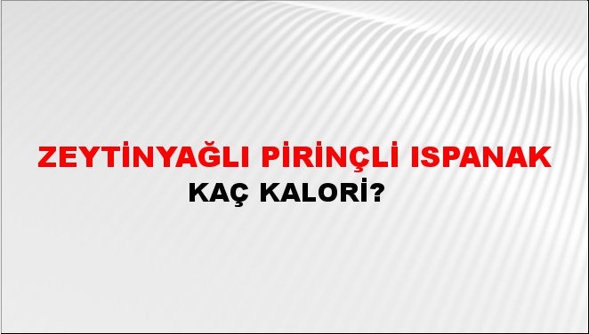 Zeytinyağlı Pirinçli Ispanak + kaç kalori