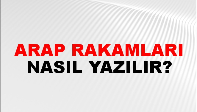 Arap Rakamları Nasıl Yazılır? -NTV Haber