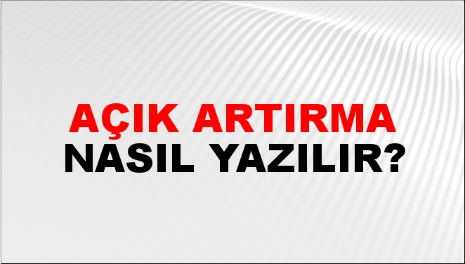 Açık Artırma Nasıl Yazılır?