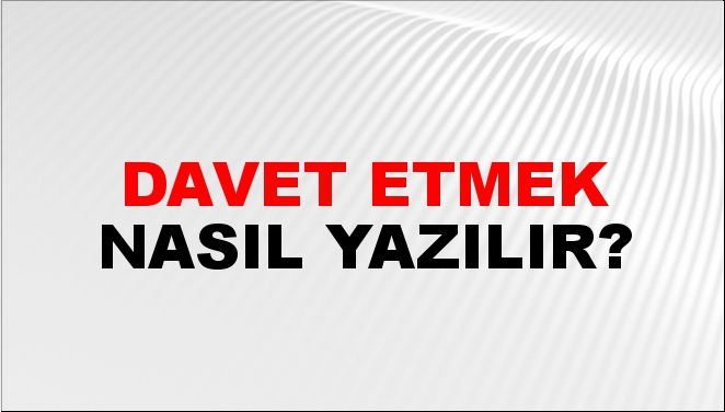 Davet Etmek Nas l Yaz l r NTV Haber davet-etmek-nas-l-yaz-l-r-ntv-haber