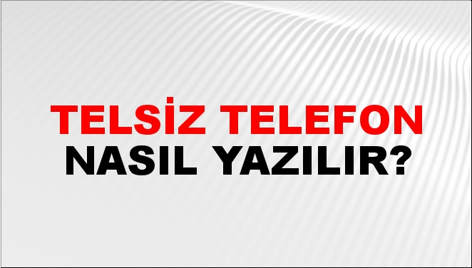 Telsiz Telefon Nasıl Yazılır?