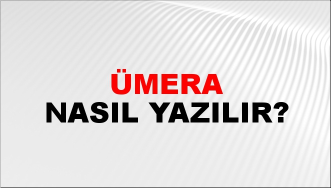 Ümera Nasıl Yazılır?