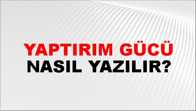 Yaptırım Gücü Nasıl Yazılır?