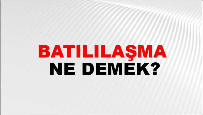 Batılılaşma Nasıl Yazılır?