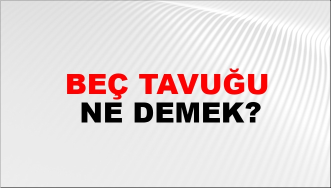 Beç Tavuğu Nasıl Yazılır?