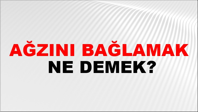 Ağzını Bağlamak Nasıl Yazılır?