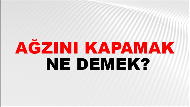 Ağzını Kapamak Nasıl Yazılır?