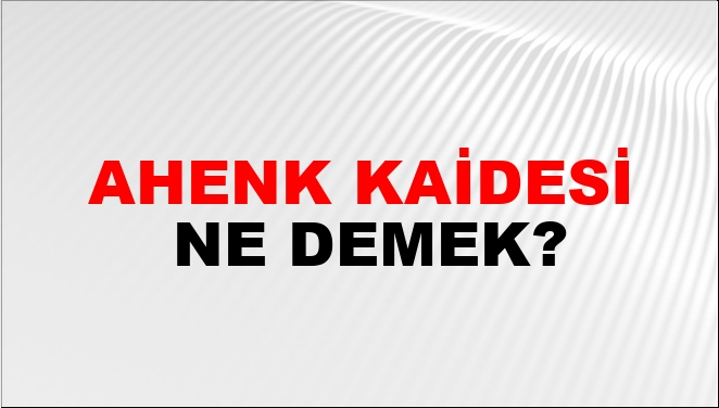 Ahenk Kaidesi Ne Demek?