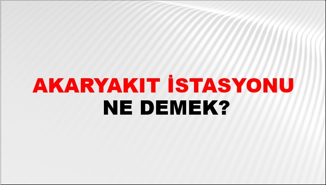 Akaryakıt İstasyonu Nasıl Yazılır?