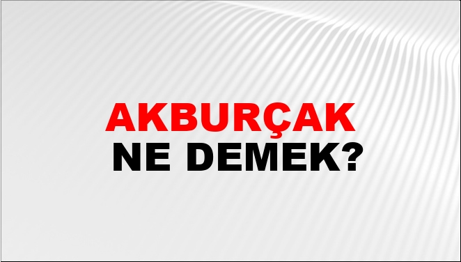 Akburçak Nasıl Yazılır?