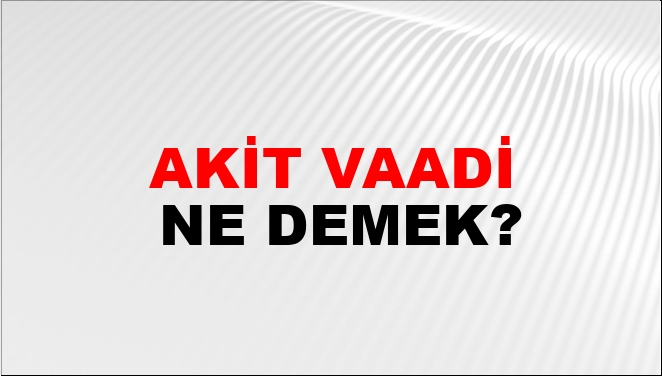 Akit Vaadi Nasıl Yazılır?