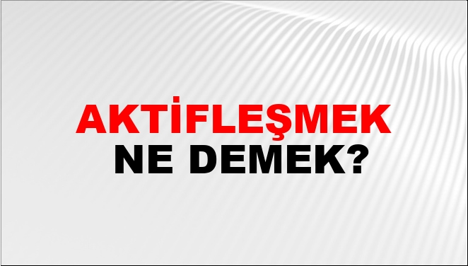 Aktifleşmek Nasıl Yazılır?