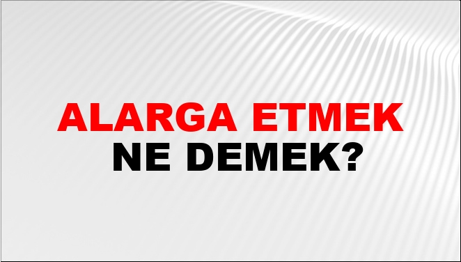 Alarga Etmek Nasıl Yazılır?
