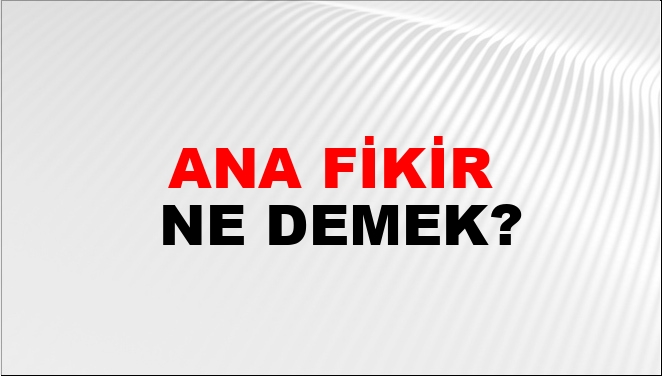 Ana Fikir Nasıl Yazılır?
