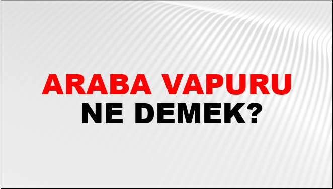 araba-vapuru-nas-l-yaz-l-r-ntv-haber