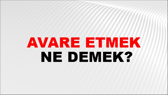Avare Etmek Nasıl Yazılır?