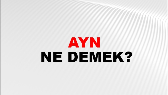 Ayn ne demek din?