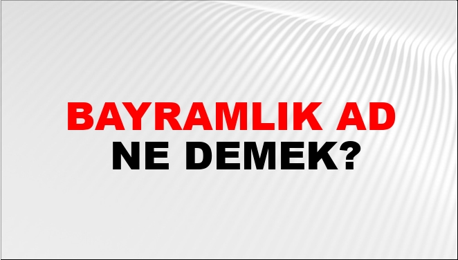 Bayramlık Ad Nasıl Yazılır?