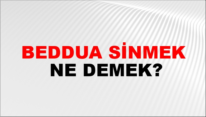 Beddua Sinmek Ne Demek?