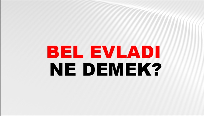 Bel Evladı Nasıl Yazılır?