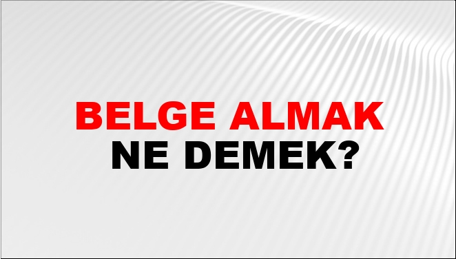 Belge Almak Nasıl Yazılır?