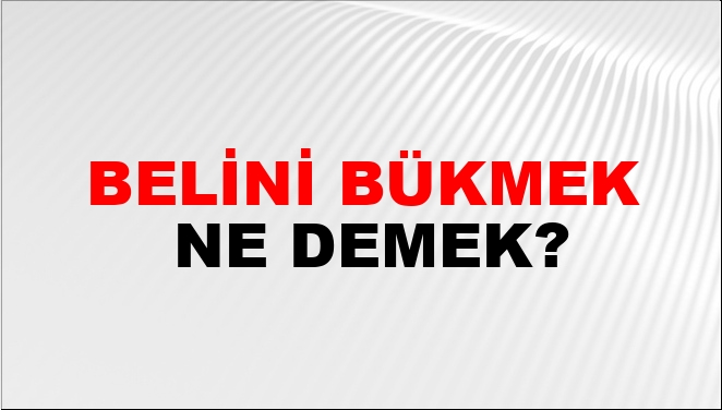 Belini Bükmek Nasıl Yazılır?
