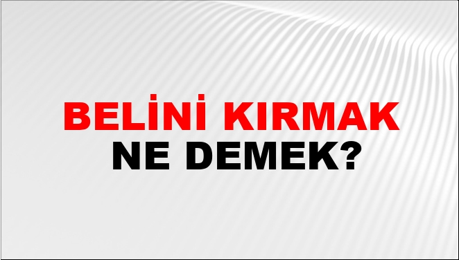 Belini Kırmak Nasıl Yazılır?