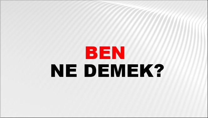 Ben Eş Anlamlısı?