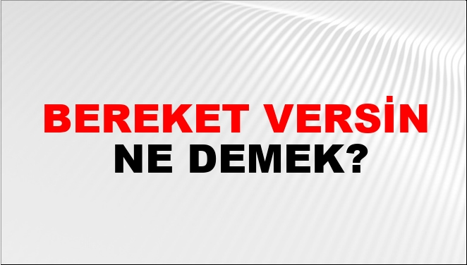 Bereket Versin Nasıl Yazılır?
