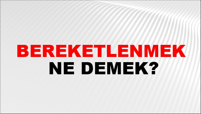 Bereketlenmek Eş Anlamlısı?