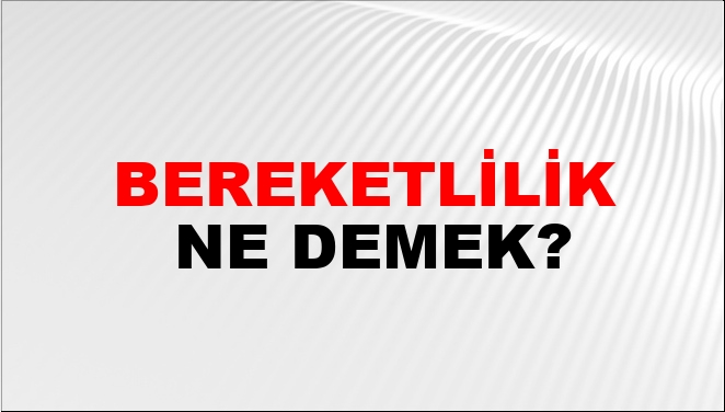 Bereketlilik Ne Demek?