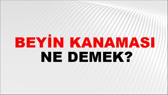 Beyin Kanaması Nasıl Yazılır?