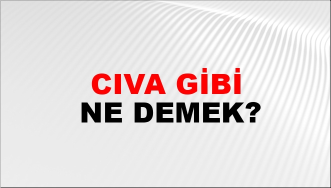 Cıva Gibi Nasıl Yazılır?